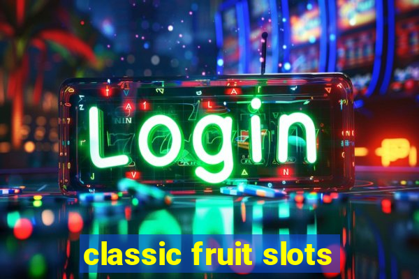 classic fruit slots